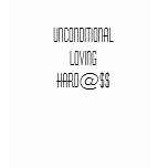 Unconditional Loving Hard@$$ t-shirts