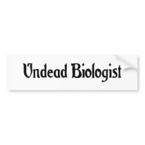 Undead Biologist Bumper Sticker