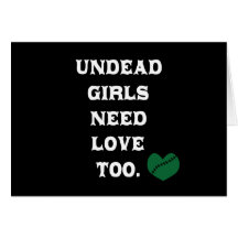 Undead Girls Need Love Too Greeting Card