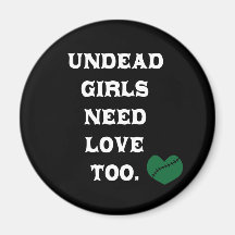 Undead Girls Need Love Too Magnet