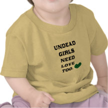 Undead Girls Need Love Too T-shirt