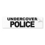 Undercover Police Bumper Stickers