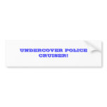 UNDERCOVER POLICE CRUISER! bumper stickers