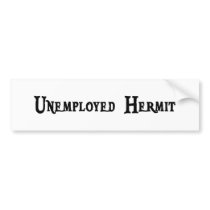 Unemployed Hermit Sticker Bumper Stickers