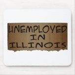 UNEMPLOYED IN ILLINOIS mousepads