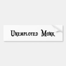 Unemployed Monk Bumper Sticker