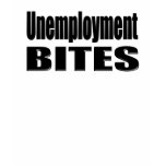 Unemployment Bites t-shirts