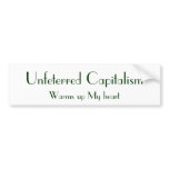 Unfeterred Capitalism, Warms up My heart bumper stickers