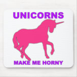 unicorns make me horny mousepads