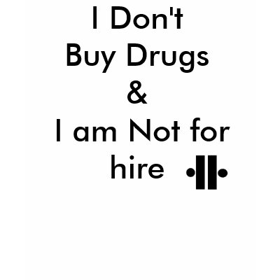 Unity5, I Don't Buy Drugs& I am Not for hire Tshirt by OrderUnity