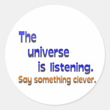 Universe is Listening - Clever Stickers