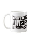 University Advisory The Cigarette Bum mugs