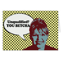 Unqualified. You Betcha. Cards