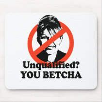 Unqualified. You Betcha. Mouse Pad