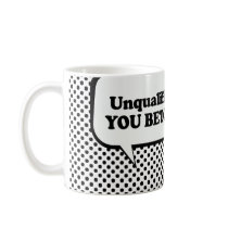 Unqualified. You Betcha. Coffee Mug