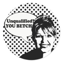 Unqualified. You Betcha. Round Sticker