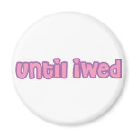 Until iWed Magnet