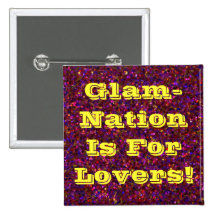 untitled 3, Glam-Nation Is For Lovers! Pinback Button