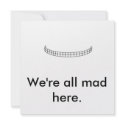 Untitled, We're all mad here. invitations