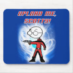 Upload me, Scotty! mousepads