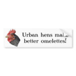 Urban hens make better omelettes! - Bumper sticker