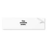 USE CONDOM SENSE bumper stickers