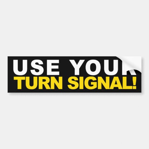 Use Your Turn Signal Bumper Stickers | Zazzle