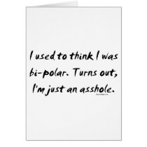 Used To Think I Was Bi-Polar / Just An Asshole