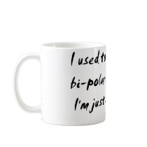 Used To Think I Was Bi-Polar / Just An Asshole Mug