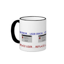 USER ERROR....REPLACE USER COMPUTER HUMOR COFFEE MUG