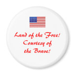 usflag, Land of the Free! Courtesy of the Brave! magnets