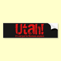 Utah - It's Not Just For Mormons Anymore bumper stickers