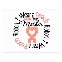 Uterine Cancer I Wear Peach Ribbon For My Mother Post Card