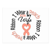 Uterine Cancer I Wear Peach Ribbon For My Wife Postcards