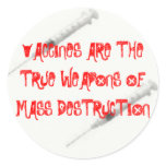 VACCINES ARE THE TRUE WEAPONS OF MASS DESTR... STICKERS