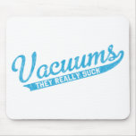 Vacuums Really Suck Mousepad