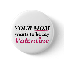 Valentine - Your Mum Button