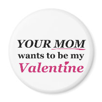Valentine - Your Mum Fridge Magnet