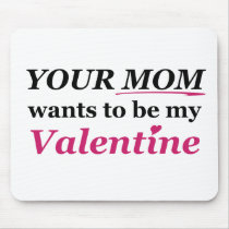 Valentine - Your Mum Mouse Pads