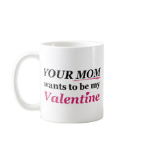 Valentine - Your Mum Mug