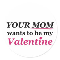 Valentine - Your Mum Round Sticker