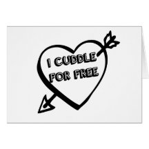 Valentine's Day  - I Cuddle for Free Greeting Card