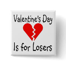 Valentines Day Is For Losers