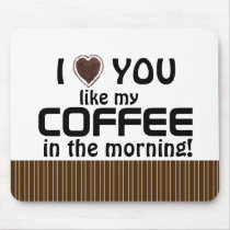 Valentine's Day love you like Coffee Mousepad