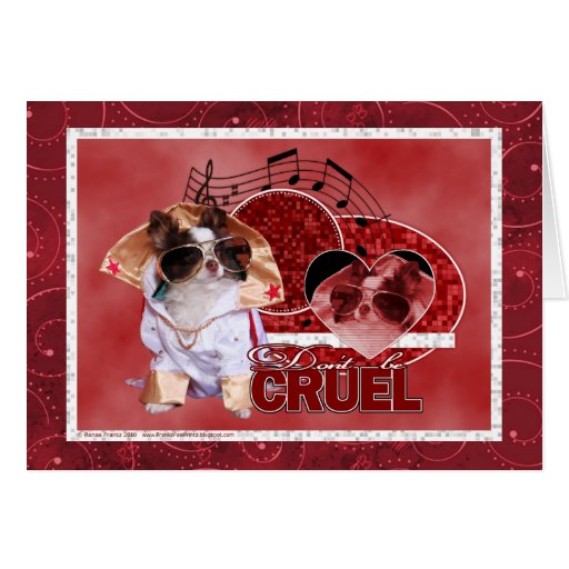 Valentines - Dont Be Cruel - Chihuahua - Gizmo Greeting Card