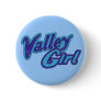 Valley Girl Button