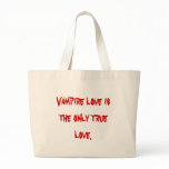Vampire love is the only true love. bags