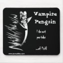 Vampire Penguin: I do not partake...of Fish! mousepads