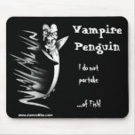 Vampire Penguin: I do not partake...of Fish! mousepads