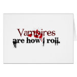 Vampires are how I roll Greeting Card